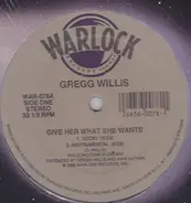 Gregg Willis - Give Her What She Wants