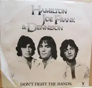 Hamilton, Joe Frank & Dennison - Don't Fight The Hands [That Need You]
