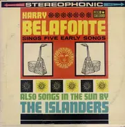 Harry Belafonte / The Islanders - Harry Belafonte Sings Five Early Songs / Calypso In The Sun