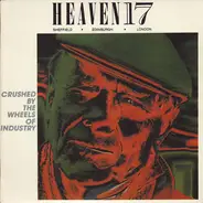 Heaven 17 - Crushed By The Wheels Of Industry