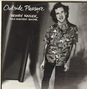 Henry Kaiser - Outside Pleasure