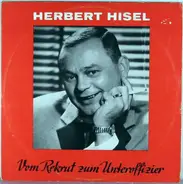 Herbert Hisel - Vom Rekrut zum Unteroffizier