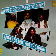 Home T / Cocoa Tea / Cutty Ranks - Another One for the Road