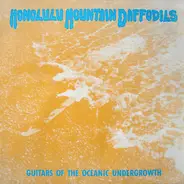 Honolulu Mountain Daffodils - Guitars of the Oceanic Undergrowth
