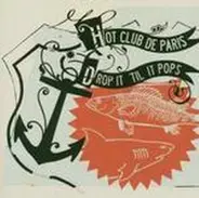 Hot Club de Paris - Drop It 'Til It Pops