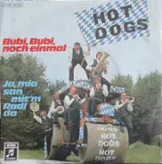 Hot Dogs - Bubi, Bubi, Noch Einmal / Ja Mia San Mit'm Radl Da