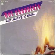 Hot Chocolate - You'll Never Be So Wrong