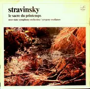 Igor Stravinsky - Russian State Symphony Orchestra / Evgeni Svetlanov - Le Sacre Du Printemps