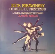 Igor Stravinsky , The London Symphony Orchestra , Claudio Abbado - Le Sacre Du Printemps
