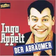 Ingo Appelt - Der Abraeumer
