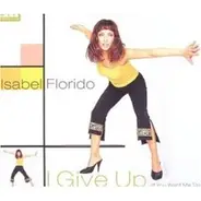 Isabel Florido - I Give Up (If You Want Me to)