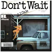 J.J. Cale - Don't Wait