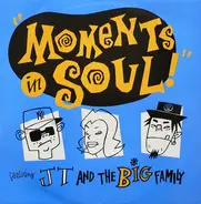 J.T. And The Big Family - Moments in Soul