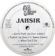 Jahsir - Gotta Push Up / Pushin' Up / What I Did Do