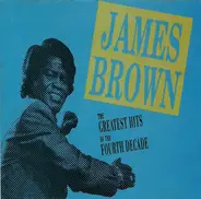 James Brown - The Greatest Hits Of The Fourth Decade