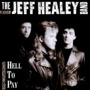 Jeff Healey, The Jeff Healey Band - Hell to Pay