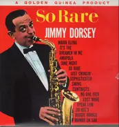 Jimmy Dorsey, His Orchestra & Chorus - So Rare