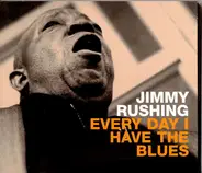 Jimmy Rushing - Every Day I Have the Blues