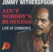 JIMMY WITHERSPOON - AIN'T NOBODY'S BUSINESS
