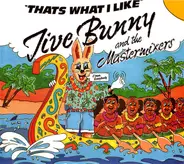 Jive Bunny And The Mastermixers - That's What I Like