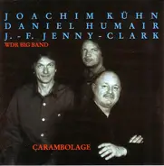 Joachim Kühn / Daniel Humair / J.-F. Jenny-Clark & WDR Big Band Köln - Carambolage