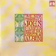 John Fahey - The New Possibility: John Fahey's Guitar Soli Christmas Album / Christmas With John Fahey Vol. II