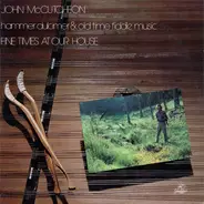 John McCutcheon - Fine Times At Our House: Hammer Dulcimer & Old Time Fiddle Music