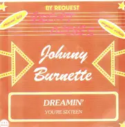 Johnny Burnette - Dreamin' / You're Sixteen