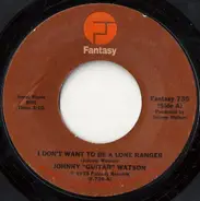 Johnny Guitar Watson - I Don't Want To Be A Lone Ranger