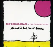 Jon Dee Graham - It's Not As Bad As It..
