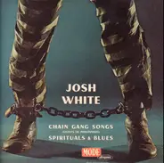 Josh White - Chain Gang Songs (Chants De Prisonniers) Spirituals & Blues