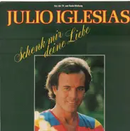 Julio Iglesias - Schenk Mir Deine Liebe