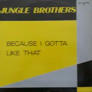 Jungle Brothers - Because I Gotta Like That