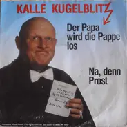 Kalle Kugelblitz Und Die Blaue Garde Britz - Der Papa Wird Die Pappe Los