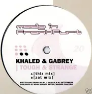 Khaled & Gabrey - Tough & Strange
