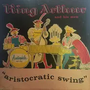 King Arthur And His Men - Aristocratic Swing