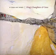 King's Daughters & Sons - If Then Not When