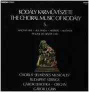 Kodály - Magyar Mise / Ave Maria / Miserere / Miatyánk / Psaume De Genéve CXIV