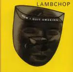 Lambchop - How I Quit Smoking