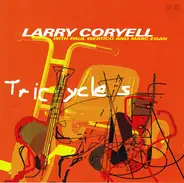 Larry Coryell With Paul Wertico And Mark Egan - Tricycles