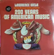 Lawrence Welk Orchestra & Singers - 200 Years Of American Music
