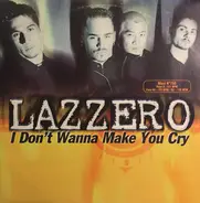 Lazzero - I Don'T Wanna Make You Cry