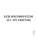 LCD Soundsystem - All My Friends #2 (Franz Ferdinand)