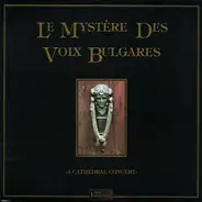 Le Mystère Des Voix Bulgares - A Cathedral Concert