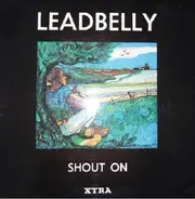Leadbelly - Shout On