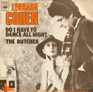 Leonard Cohen - Do I Have To Dance All Night / The Butcher
