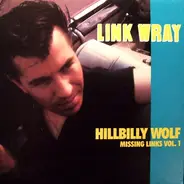Link Wray - Missing Links Vol. 1 - Hillbilly Wolf