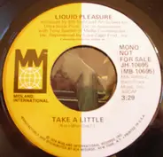Liquid Pleasure - Take a Little