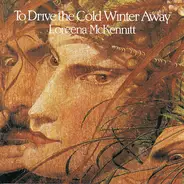 Loreena McKennitt - To Drive the Cold Winter Away