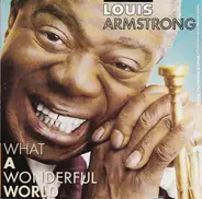 Louis Armstrong Orchestra & Chorus / Louis Armstrong And His All-Stars - What a Wonderful World